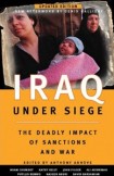 Iraq Under Siege: The Deadly Impact of Sanctions and War