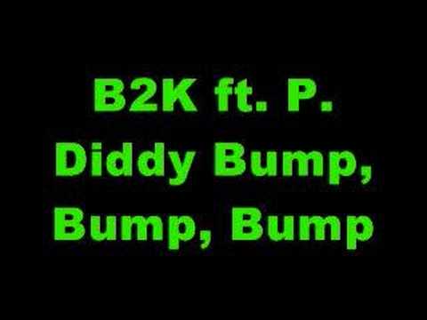 B2K ft. P. Diddy - Bump, Bump, Bump