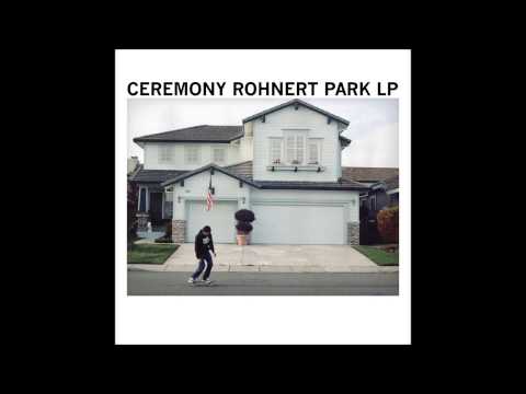 Ceremony - Rohnert Park LP (Full Allbum)