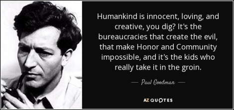 Paul Goodman quote-humankind-is-innocent-loving-and-creative-you-dig-it-s-the-bureaucracies-that-create-paul-goodman-37-35-71