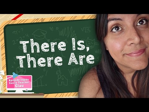 Aprende en Inglés There Is, There are.