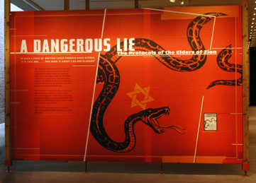 'A Dangerous Lie: The Protocols of the Elders of Zion' opened in the Gonda Education Center at the United States Holocaust Memorial Museum in April 2006.