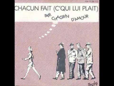 Chagrin D'amour - Chacun Fait (C'Qui Lui Plait)