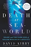 Death at SeaWorld: Shamu and the Dark Side of Killer Whales in Captivity