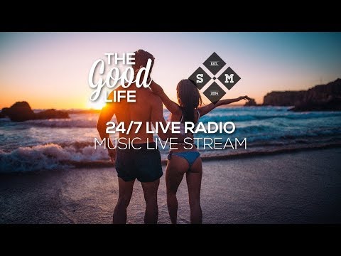 The Good Life Radio • 24/7 Music Live Stream | Deep & Tropical House,  Pop Music, EDM