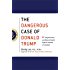 The Dangerous Case of Donald Trump: 27 Psychiatrists and Mental Health Experts Assess a President