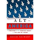 Alt-America: The Rise of the Radical Right in the Age of Trump