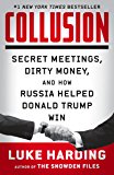 Collusion: Secret Meetings, Dirty Money, and How Russia Helped Donald Trump Win