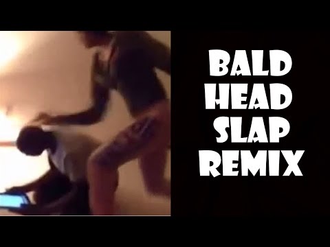 Bald Head Slap - Remix Compilation