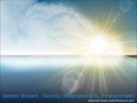 James Brown - Sunny (Regrooved by Featurecast) HQ