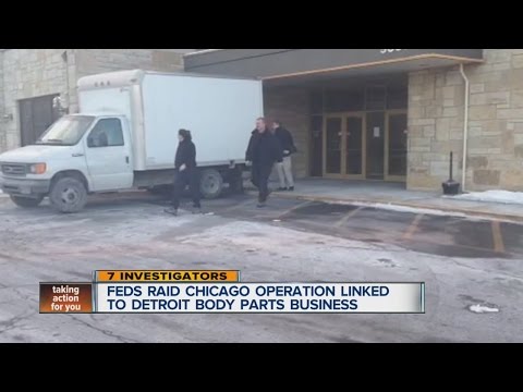 Feds raid Chicago operation linked to Detroit body parts business