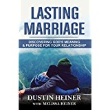 Lasting Marriage: Discovering God’s Meaning and Purpose for Your Relationship (Cultivate Intimacy, Build Love and Respect, and Deepen Your Communication without Counseling)