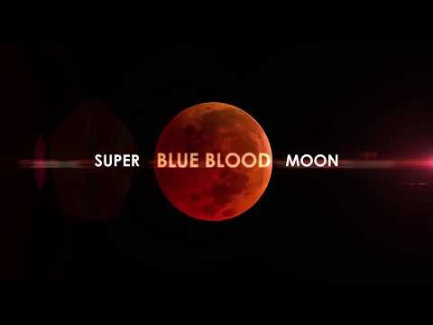 Jan. 31, 2018 Super Blue Blood Moon and Lunar Eclipse