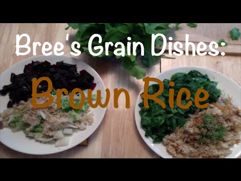 Bree's Grain Dishes - Part 1: Brown Rice