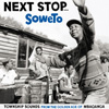 Next Stop … Soweto Vol. 1 – Township Sounds From The Golden Age Of Mbaqangwa