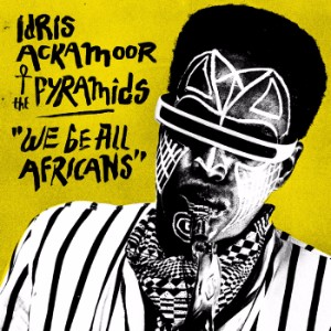 IDRIS ACKAMOOR & THE PYRAMIDS – WE BE ALL AFRICANS