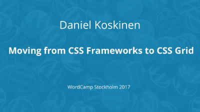 Daniel Koskinen: Moving from CSS Frameworks to CSS Grid