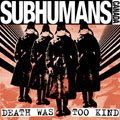 The Subhumans: Death Was Too Kind (CD) Alternative Tentacles