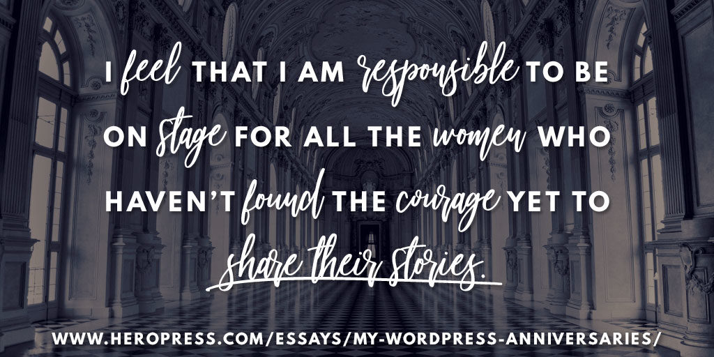 Pull Quote: I feel that I am responsible to be on stage for all the women who haven’t found the courage yet to share their stories.