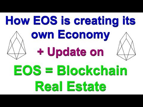 How EOS is creating its own Economy + Update to Blockchain Real Estate