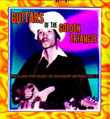 Guitars of the Golden Triangle: Folk and Pop Music of Myanmar Vol. 2