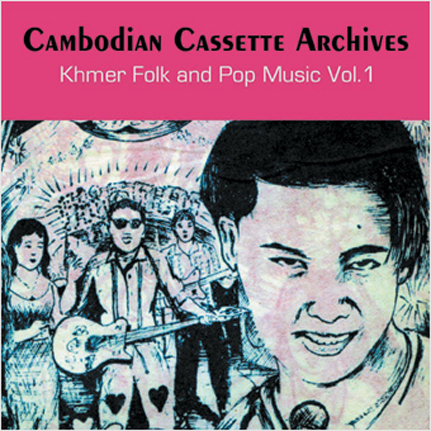 Cambodian Cassette Archives: Khmer Folk & Pop music Vol. 1