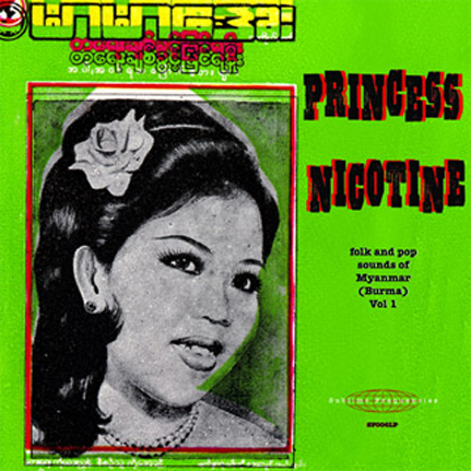 Princess Nicotine: Folk and Pop Music of Myanmar (Burma)