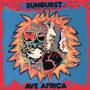 SUNBURST – AVE AFRICA: THE COMPLETE RECORDINGS 1973-1976