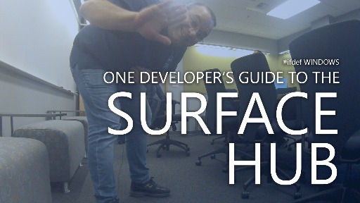 #ifdef SURFACE_HUB - one developer's guide