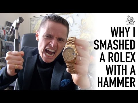 Watch Me Destroy A Rolex Day-Date With A Hammer! - 10 Reasons Why You Should Buy An Authentic Watch