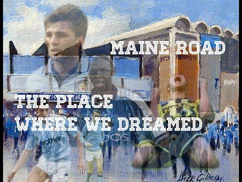 Manchester City: Maine Road The Place where we Dreamed