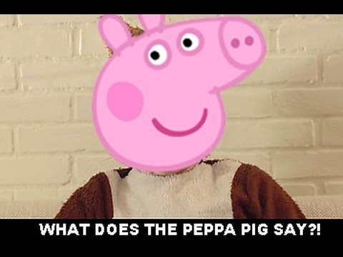 WHAT DOES THE PEPPA PIG SAY?!