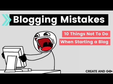 Blogging Mistakes: 10 Things Not To Do When Starting a Blog