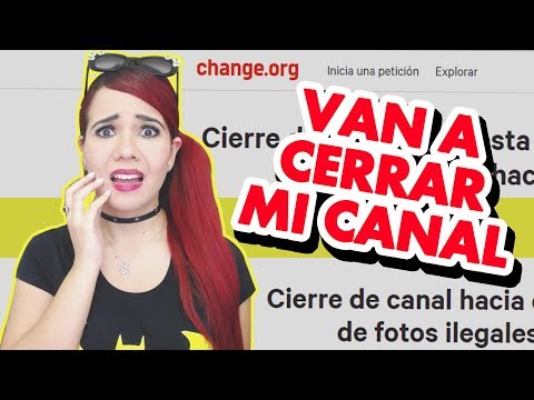 VAN A CERRAR MI CANAL...?