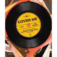 Cover Me: The Stories Behind the Greatest Cover Songs of All Time