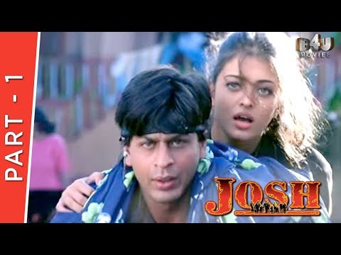 Josh | Part 1 Of 4 | Shahrukh Khan, Aishwarya Rai, Chandrachur Singh, Priya Gill