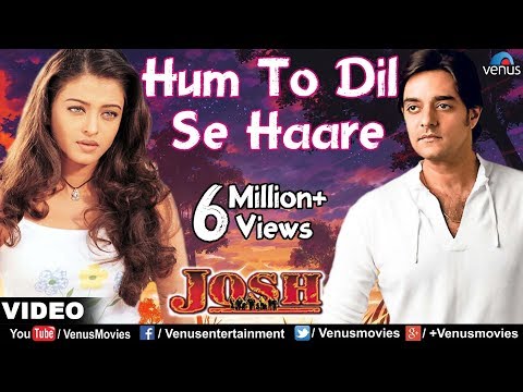 Hum To Dil Se Haare Full Video Song | Josh | Shahrukh Khan, Aishwarya Rai, Chandrachur Singh