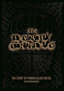 TERO IKÄHEIMONEN – The Devil's Cradle: The Story Of Finnish Black Metal