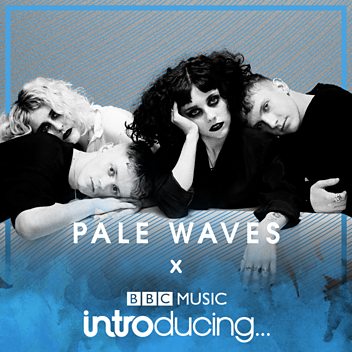 BBC Music Introducing Radar: Pale Waves