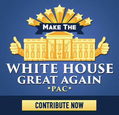 Make The White House Great Again! Donate Today!