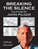 Breaking The Silence: The Films of John Pilger