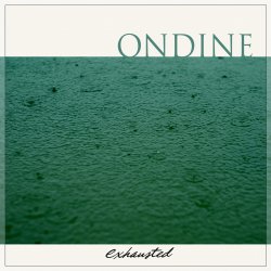 Ondine - Exhausted [ep] (2017)