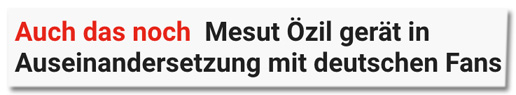 Screenshot Express.de - Auch das noch - Mesut Özil gerät in Auseinandersetzung mit deutschen Fans