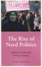 The Rise of Nerd Politics: Digital Activism and Political Change