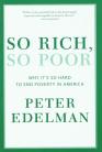 So Rich, So Poor: Why It's So Hard to End Poverty in America