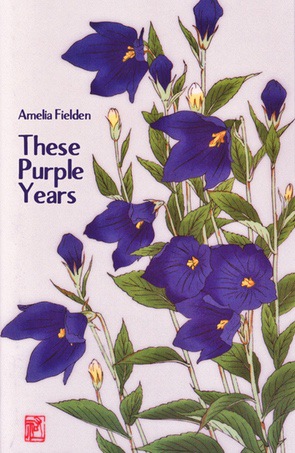 * Amelia Fielden / These Purple Years