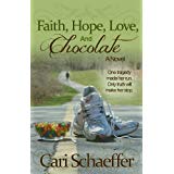 Faith, Hope, Love, and Chocolate: One tragedy made her run. Only truth will make her stop.