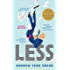 Less (Winner of the Pulitzer Prize): A Novel