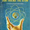 Disney's 1956 book and film presented atomic energy as a magic genie that would solve all our problems