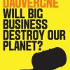 Will Big Business Destroy Our Planet